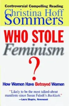 Who Stole Feminism': How Women Have Betrayed Women, Paperback/Christina Hoff Sommers