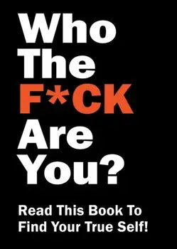 Who the F*ck Are You?. Read This Book to Find Your True Self!, Paperback/Editors of Chartwell Books