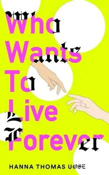 Who Wants to Live Forever. A BBC Radio 2 Book Club Pick, Paperback/Hanna Thomas Uose