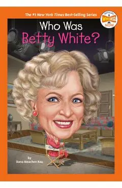 Who Was Betty White? - Dana Meachen Rau