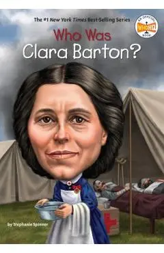 Who Was Clara Barton? - Stephanie Spinner