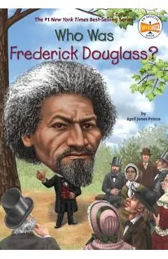 Who Was Frederick Douglass? - April Jones Prince