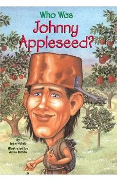 Who Was Johnny Appleseed? - Joan Holub