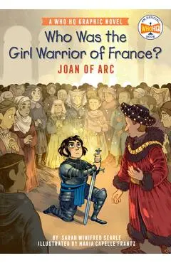 Who Was the Girl Warrior of France?: Joan of Arc: A Who HQ Graphic Novel - Sarah Winifred Searle