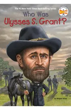 Who Was Ulysses S. Grant? - Megan Stine