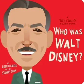 Who Was Walt Disney?: A Who Was? Board Book, Board book/Lisbeth Kaiser