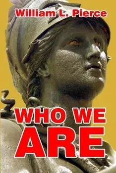 Who We Are, Paperback/William L. Pierce