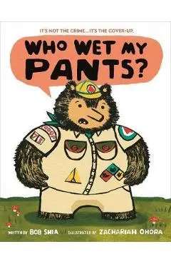 Who Wet My Pants? - Bob Shea