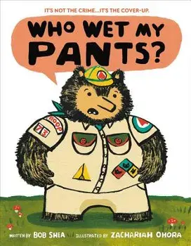 Who Wet My Pants?, Hardcover/Bob Shea