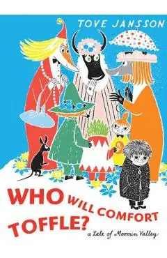 Who Will Comfort Toffle?: A Tale of Moomin Valley - Tove Jansson