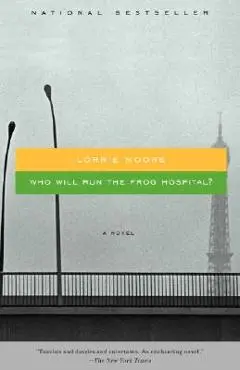 Who Will Run the Frog Hospital? - Lorrie Moore