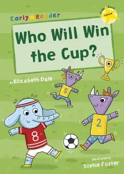 Who Will Win the Cup? (Yellow Early Reader), Paperback/Elizabeth Dale