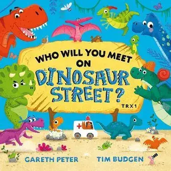 Who Will You Meet on Dinosaur Street, Paperback/Gareth Peter