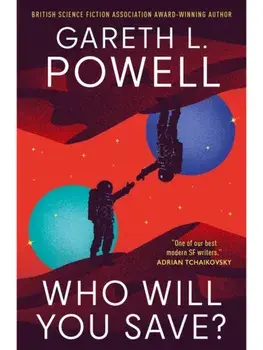 Who Will You Save?, Paperback/Gareth L. Powell