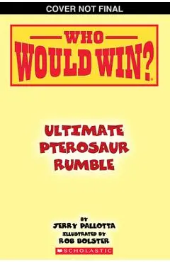 Who Would Win?: Ultimate Pterosaur Rumble - Jerry Pallotta