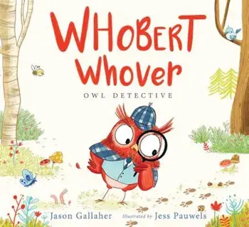 Whobert Whover, Owl Detective, Hardcover/Jason Gallaher