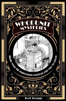 Whodunit Mysteries. More Than 50 Perplexing Puzzles for You to Solve, Paperback/Joel (Writer) Jessup