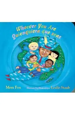 Whoever You Are/Quienquiera Que Seas - Mem Fox