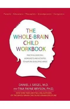 Whole-Brain Child Workbook - Daniel J. Siegel, Tina Payne