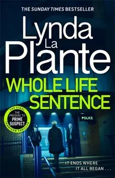 Whole Life Sentence. The pulse-pounding final Detective Jane Tennison thriller, Paperback/Lynda La Plante