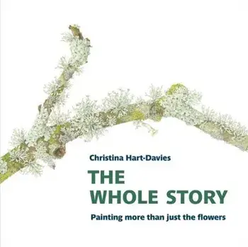 Whole Story: Painting more than just the flowers, Paperback/Christina Hart-Davies