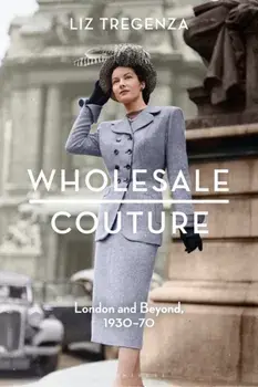 Wholesale Couture. London and Beyond, 1930-70, Paperback/***