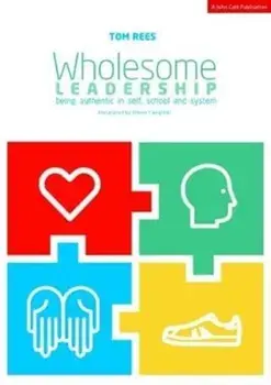 Wholesome Leadership. Being authentic in self, school and system, Paperback/Tom Rees
