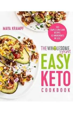 Wholesome Yum Easy Keto Cookbook - Maya Krampf