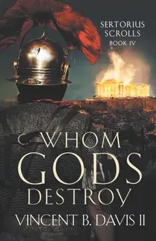 Whom Gods Destroy: A Novel of Ancient Rome, Paperback/II Davis, Vincent B.