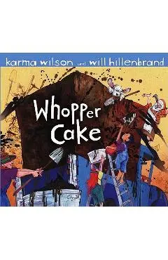 Whopper Cake - Karma Wilson