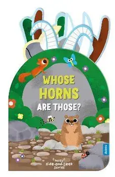 Whose Horns Are Those? (Noisy Hide-and-Seek Stories), Board book/***