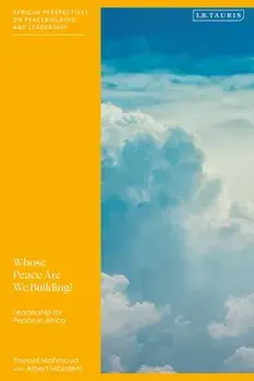 Whose Peace Are We Building?. Leadership for Peace in Africa, Paperback/Mbiatem Albert
