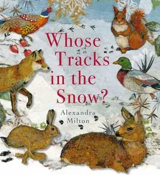 Whose Tracks in the Snow?, Hardcover/Alexandra Milton