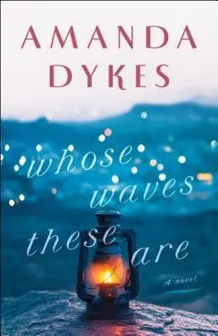 Whose Waves These Are - Amanda Dykes