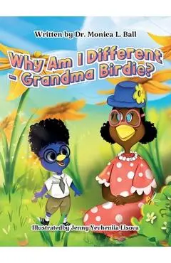 Why Am I Different-Grandma Birdie? - Monica Ball