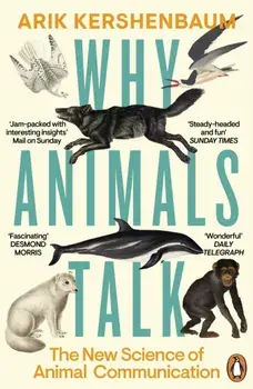 Why Animals Talk. The New Science of Animal Communication, Paperback/Arik Kershenbaum