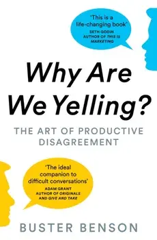 Why Are We Yelling?. The Art of Productive Disagreement, Paperback/Buster Benson