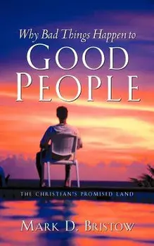 Why Bad Things Happen to Good People, Paperback/Mark D. Bristow