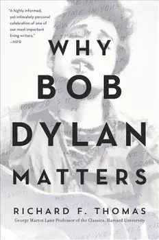 Why Bob Dylan Matters, Paperback/Richard F. Thomas
