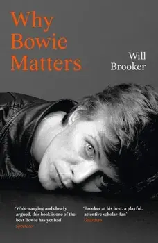Why Bowie Matters, Paperback/Will Brooker