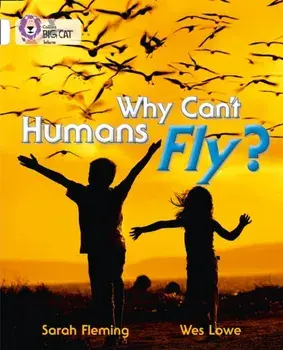 Why Can't Humans Fly?. Band 10/White, Paperback/***
