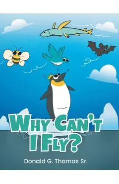 Why Can't I Fly? - Donald G. Thomas