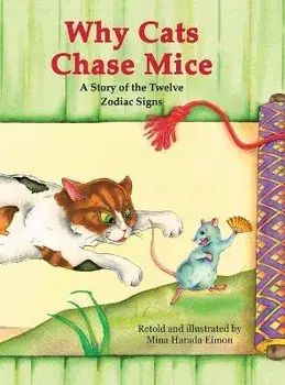 Why Cats Chase Mice: A Story of the Twelve Zodiac Signs, Hardcover/Mina Harada Eimon