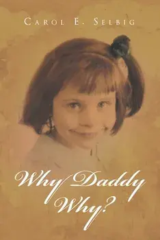 Why Daddy Why?, Paperback/Carol E. Selbig