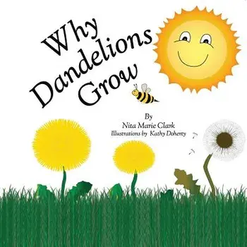 Why Dandelions Grow, Paperback/Nita Marie Clark