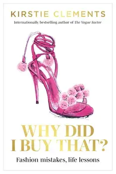 Why Did I Buy That?. Fashion mistakes, life lessons, Paperback/Kirstie Clements