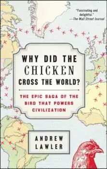 Why Did the Chicken Cross the World': The Epic Saga of the Bird That Powers Civilization, Paperback/Andrew Lawler