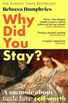 Why Did You Stay?: The instant Sunday Times bestseller. A memoir about self-worth, Hardback/Rebecca Humphries