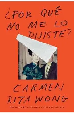 Why Didn't You Tell Me? ¿Por Qué No Me Lo Dijiste? (Spanish Edition) - Carmen Rita Wong