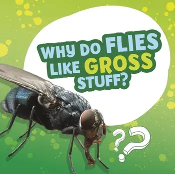 Why Do Flies Like Gross Stuff?, Hardback/Ellen Labrecque